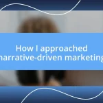 How I approached narrative-driven marketing