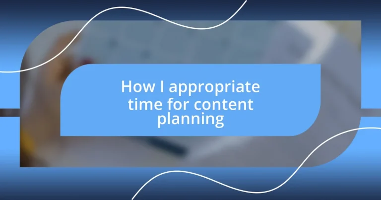 How I appropriate time for content planning