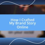 How I Crafted My Brand Story Online