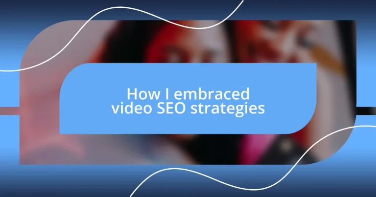 How I embraced video SEO strategies