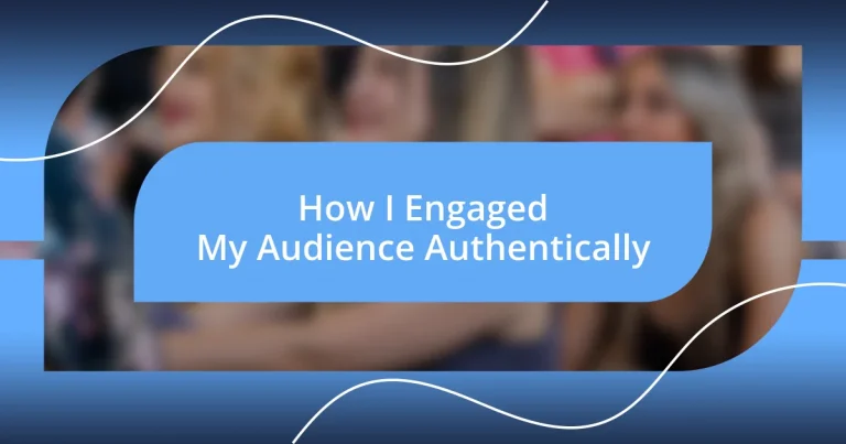 How I Engaged My Audience Authentically