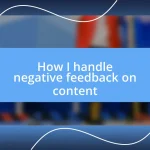 How I handle negative feedback on content