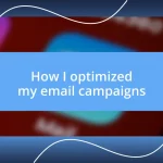 How I optimized my email campaigns