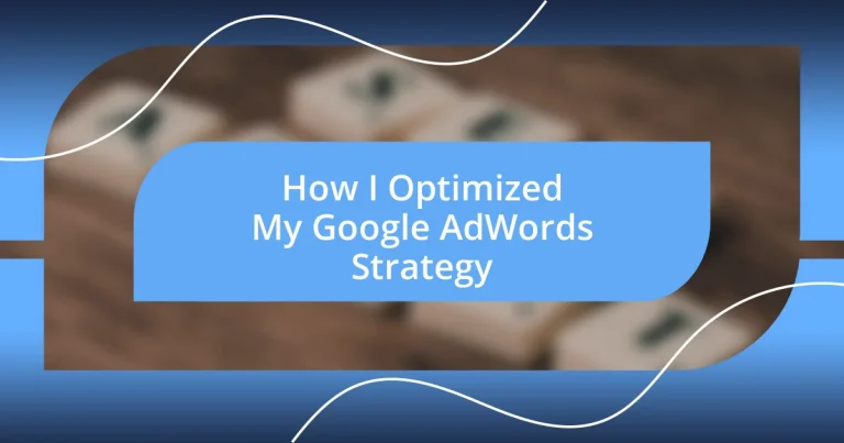 How I Optimized My Google AdWords Strategy