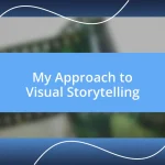 My Approach to Visual Storytelling