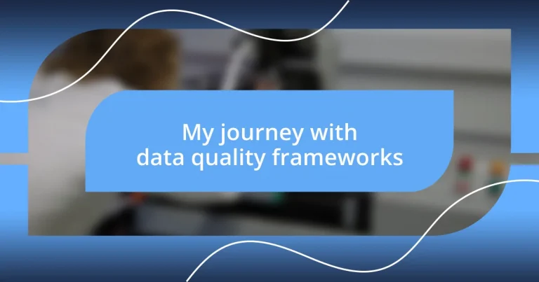 My journey with data quality frameworks