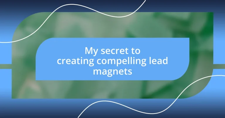 My secret to creating compelling lead magnets