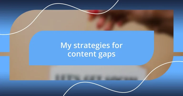 My strategies for content gaps