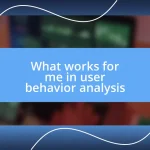 What works for me in user behavior analysis