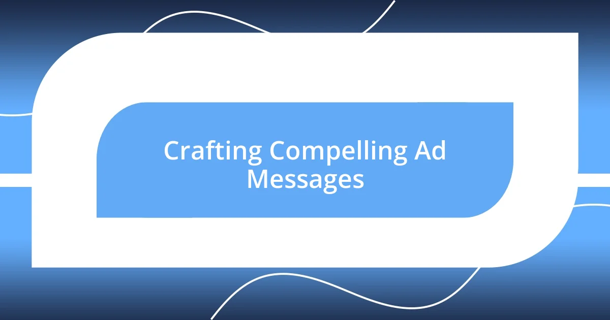 Crafting Compelling Ad Messages