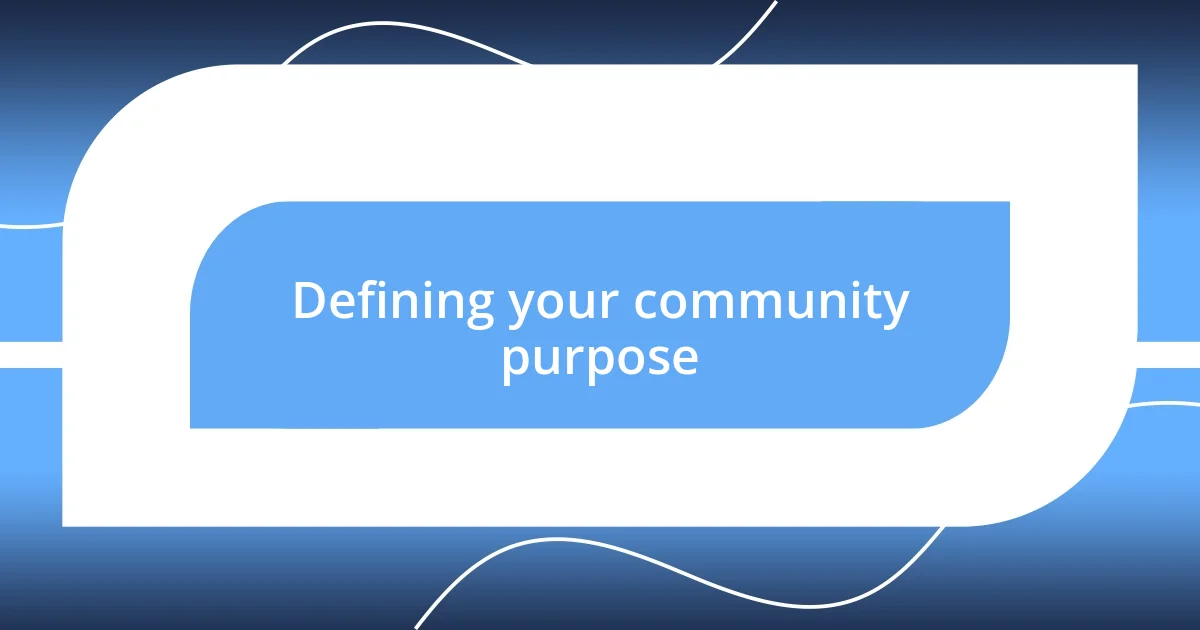 Defining your community purpose