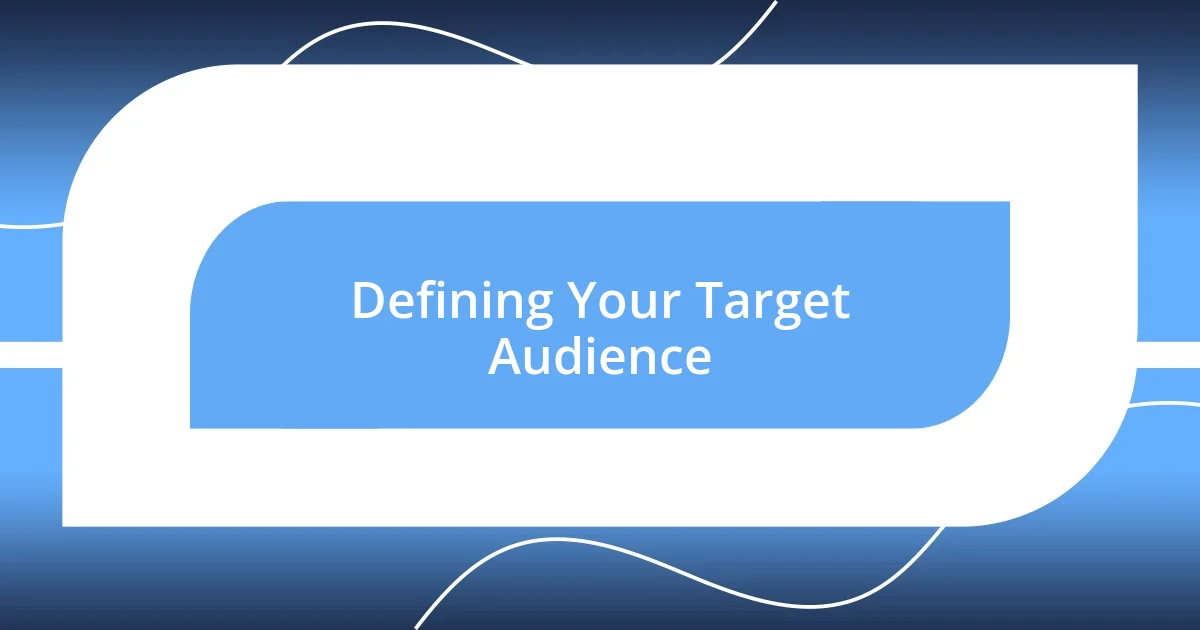 Defining Your Target Audience